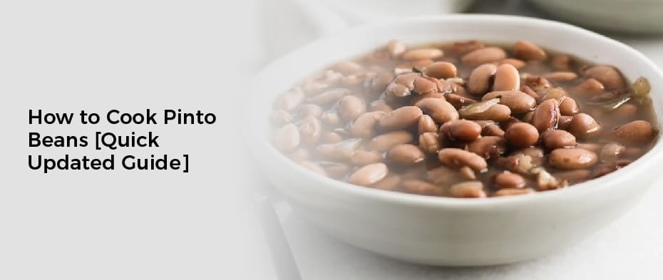 How to Cook Pinto Beans [Quick Updated Guide]