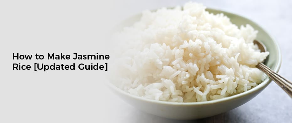 How to Make Jasmine Rice[Updated Guide]